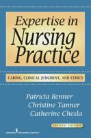 Expertise in Nursing Practice: Caring, Clinical Judgment, and Ethics 0826125441 Book Cover