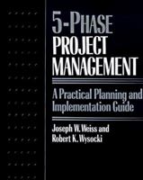 5-Phase Project Management: A Practical Planning & Implementation Guide 0201563169 Book Cover