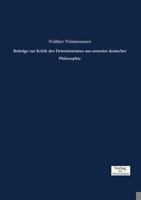 Beitrage Zur Kritik Des Determinismus Aus Neuester Deutscher Philosophie 3957007518 Book Cover