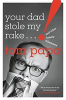 Your Dad Stole My Rake: And Other Family Dilemmas 1250215595 Book Cover