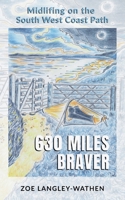 630 Miles Braver: Midlifing on the South West Coast Path 1068411139 Book Cover