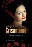 La Trilog�a del Crisantemo: Parte I: Transici�n 1499098359 Book Cover