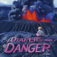 Diapers and Danger: A Baby Shower Gift Full of Extreme Infants in Action 1942116160 Book Cover