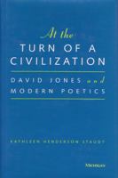 At the Turn of a Civilization: David Jones and Modern Poetics 0472104683 Book Cover