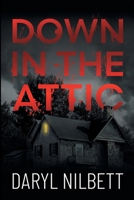 Down in the Attic: A Gripping Crime Thriller Where Nothing Is What It Seems 0722355297 Book Cover