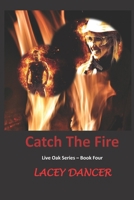 Catch the Fire (Live Oak) B0858TFDWC Book Cover