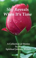 She Reveals When It's Time: A Collection Of Stories 1944071954 Book Cover