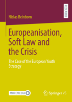 Europeanisation, Soft Law and the Crisis: The Case of the European Youth Strategy 3658432438 Book Cover