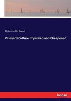 Vineyard Culture Improved and Cheapened 1163910414 Book Cover