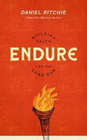 Endure: Building Faith for the Long Run 1683595416 Book Cover