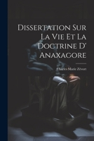 Dissertation Sur La Vie Et La Doctrine D' Anaxagore 1021328634 Book Cover