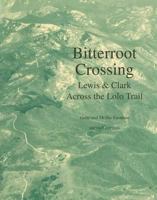 Bitterroot Crossing: Lewis and Clark Across the Lolo Trail 0893015091 Book Cover