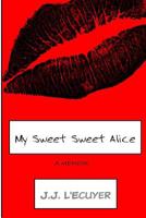 My Sweet Sweet Alice 1533392889 Book Cover