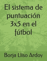 El sistema de puntuación 3x5 en el fútbol (Spanish Edition) B0HKG4BCQT Book Cover