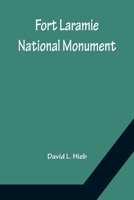 Fort Laramie National Monument, 9356156727 Book Cover