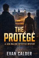 The Protege (Jack Malone Detective Mysteries) B0GGGXRRML Book Cover