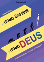 D'HOMO SAPIENS à HOMO DEUS: Comment finaliser l'évolution de l'humain ? 2322222380 Book Cover