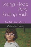 Losing Hope and Finding Faith: An Adoption Memoir 1791668607 Book Cover