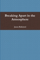 Breaking Apart in the Atmosphere 1514252619 Book Cover