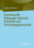 Interkulturelle Pädagogik: Fallstricke, Potenziale und Forschungsgegenstände 3658505966 Book Cover