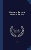 History of the Little sisters of the poor 9390400503 Book Cover