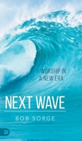 Next Wave: Worship in a New Era 0768458781 Book Cover