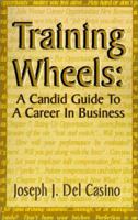 Training Wheels: A Candid Guide to a Career in Business 0738869678 Book Cover