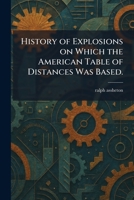 History of Explosions on Which the American Table of Distances Was Based. 1025716159 Book Cover