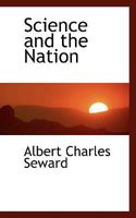 Science And The Nation 1917 [Leather Bound] 0548772797 Book Cover