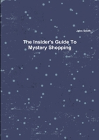 The Insider's Guide To Mystery Shopping 144579263X Book Cover