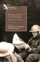 Reading and the First World War: Readers, Texts, Archives 1137302704 Book Cover