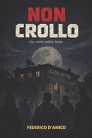 Non Crollo: Sto come sulla luna (Italian Edition) B0GVGFK3V2 Book Cover