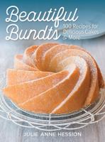 Beautiful Bundts: 100 Recipes for Delicious Cakes and More 077880576X Book Cover