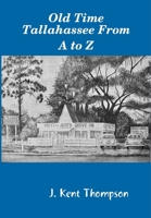 Old Time Tallahassee From A to Z 0359745474 Book Cover