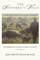The Shepherd's Voice: Hear and Know the Heart of Jesus, An Immersive Study of John's Gospel B0FPVQLFDH Book Cover