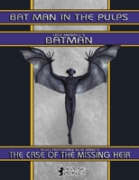 Bat Man in the Pulps 1544675941 Book Cover