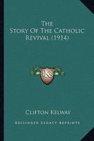 The Story Of The Catholic Revival 0548794693 Book Cover