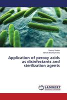 Application of peroxy acids as disinfectants and sterilization agents 3659526827 Book Cover