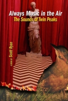 Always Music in the Air: The Sounds of Twin Peaks 1959748106 Book Cover