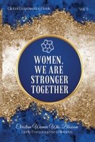 Women, We Are Stronger Together: Global Empowerment Book B0FH11HY26 Book Cover