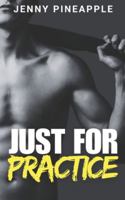Just for Practice: MM Spicy Romance Novella B0FYMWCKM3 Book Cover