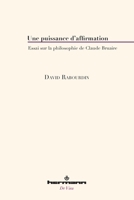 Une puissance d'affirmation: Essai sur la philosophie de Claude Bruaire B0BZDHTWS5 Book Cover
