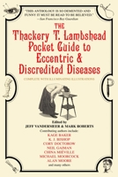 The Thackery T. Lambshead Pocket Guide to Eccentric and Discredited Diseases 0553383396 Book Cover