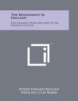 The Renaissance In England: Non-Dramatic Prose And Verse Of The Sixteenth Century 1258249367 Book Cover