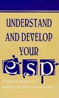 Understand and Develop Your Esp: Based on the Edgar Cayce Readings 0876040970 Book Cover
