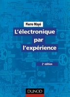 L'électronique par l'expérience - 2e éd. (French Edition) 2100500252 Book Cover