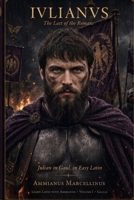 Iulianus: The Last of the Romans - Retold for Latin Learners - Volume 1: Gallia (Lingua Latina) (Latin Edition) B0HCV8ZDLS Book Cover