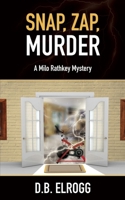 Snap, Zap, Murder: A Milo Rathkey Mystery 0999820079 Book Cover