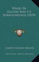 Walks In Algiers And Its Surroundings 1165814420 Book Cover