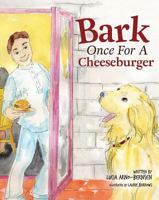 Bark Once for a Cheeseburger 1631776371 Book Cover